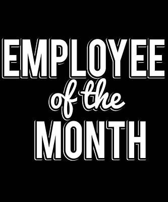 Wall Art - Digital Art - Employee Of The Month by Flippin Sweet Gear