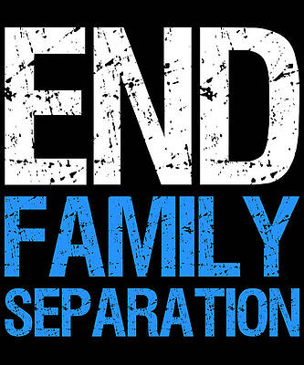 Wall Art - Digital Art - End Family Separation by Flippin Sweet Gear