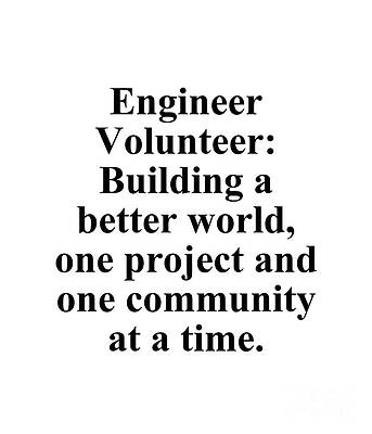 Wall Art - Digital Art - Engineer Volunteer Building a better world, one project and one community at a time by Jeff Creation