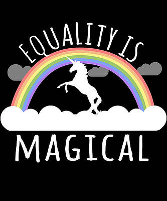 Wall Art - Digital Art - Equality Is Magical by Flippin Sweet Gear