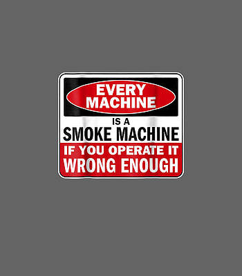  Digital Art - Every Machine a Sm Machine if You Operate it Wrong Enough by Mollyr Mirya