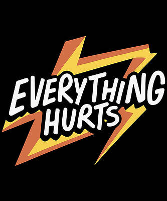 Wall Art - Digital Art - Everything Hurts Getting Older by Flippin Sweet Gear