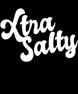 Wall Art - Digital Art - Extra Salty Super Sassy Funny Pun by Flippin Sweet Gear