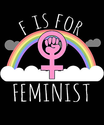 Wall Art - Digital Art - F Is For Feminist by Flippin Sweet Gear
