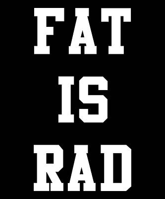 Wall Art - Digital Art - Fat Is Rad by Flippin Sweet Gear