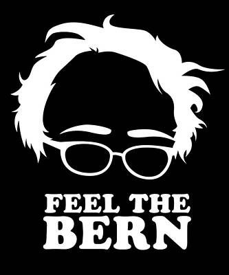 Wall Art - Digital Art - Feel the Bern Bernie Sanders by Flippin Sweet Gear