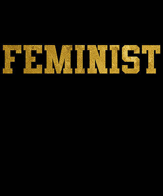 Wall Art - Digital Art - Feminist Gold University College by Flippin Sweet Gear