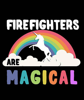 Wall Art - Digital Art - Firefighters Are Magical by Flippin Sweet Gear