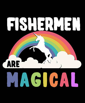 Wall Art - Digital Art - Fishermen Are Magical by Flippin Sweet Gear