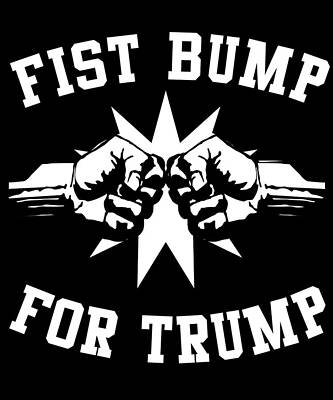 Wall Art - Digital Art - Fist Bump for Trump 2020 by Flippin Sweet Gear