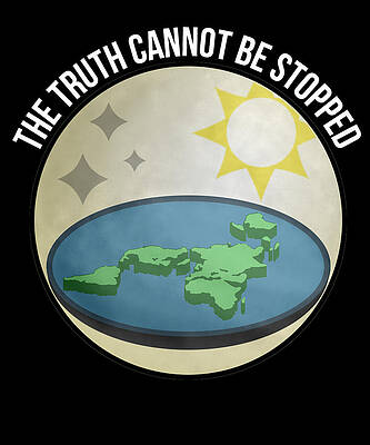 Wall Art - Digital Art - Flat Earth The Truth Cannot Be Stopped by Flippin Sweet Gear