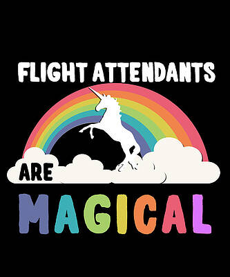 Wall Art - Digital Art - Flight Attendants Are Magical by Flippin Sweet Gear