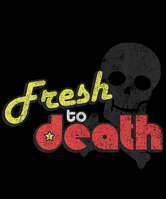 Wall Art - Digital Art - Fresh To Death Retro by Flippin Sweet Gear