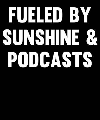 Wall Art - Digital Art - Fueled by Sunshine Podcasts by Flippin Sweet Gear