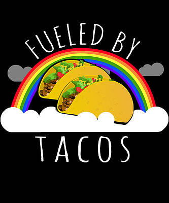 Wall Art - Digital Art - Fueled By Tacos by Flippin Sweet Gear