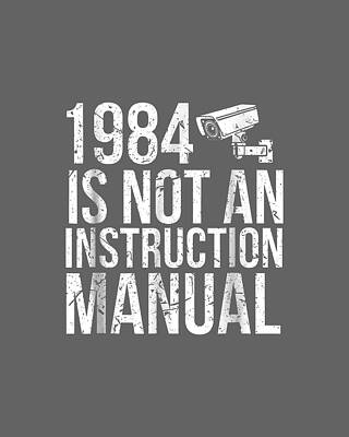  Digital Art - Funny Libertarian 1984 Is Not An Instruction Manual by Sylvaz Brogh
