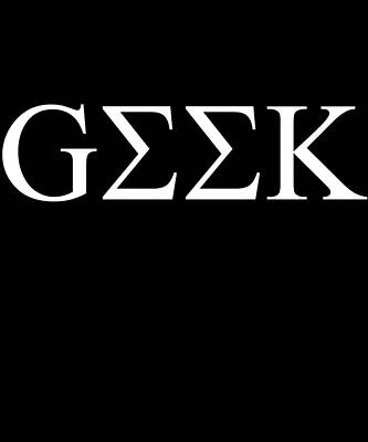 Wall Art - Digital Art - Geek In Greek by Flippin Sweet Gear