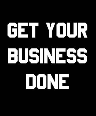 Wall Art - Digital Art - Get Your Business Done by Flippin Sweet Gear
