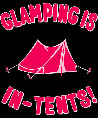Wall Art - Digital Art - Glamping Is In Tents by Flippin Sweet Gear