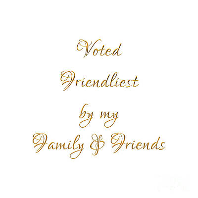 Golden 3D Look Voted Friendliest by my Family and Friends by Rose Santuci-Sofranko Golden 3D Look Voted Friendliest by my Family and Friends by Rose Santuci-Sofranko