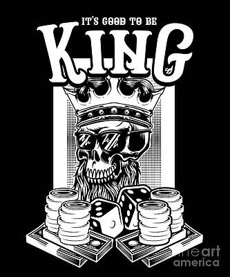 Wall Art - Digital Art - Good To Be King Poker Cards Player Casino Gambler Gift by Thomas Larch