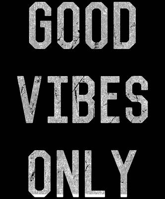 Wall Art - Digital Art - Good Vibes Only by Flippin Sweet Gear
