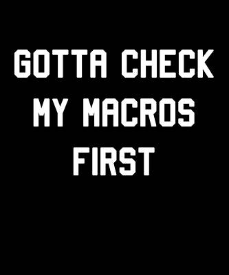 Wall Art - Digital Art - Gotta Check My Macros First Keto by Flippin Sweet Gear