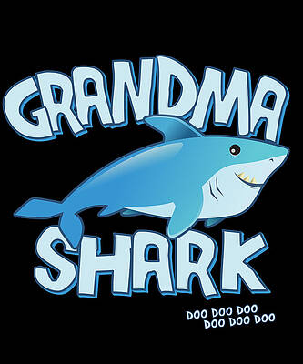 Wall Art - Digital Art - Grandma Shark Doo Doo Doo by Flippin Sweet Gear