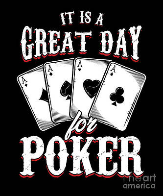 Wall Art - Digital Art - Great Day For Poker Casino Cards Gambler Gift by Thomas Larch