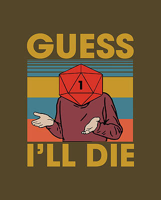 Guess Ill Die Dice Dnd D20 Dnd Dice D20 Dice Rpg by Moore Dean