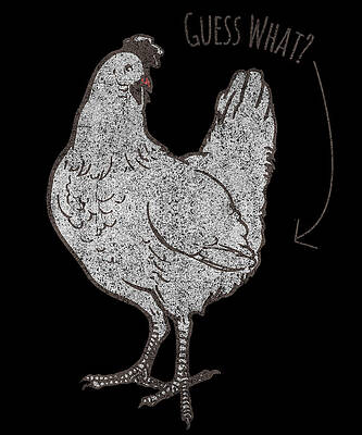 Wall Art - Digital Art - Guess What Chicken Butt Joke by Flippin Sweet Gear