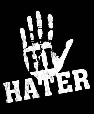 Wall Art - Digital Art - Hi Hater Bye Hater by Flippin Sweet Gear
