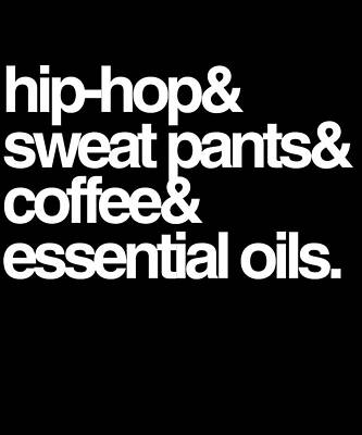 Wall Art - Digital Art - Hip Hop Sweat Pants Essential Oils Coffee by Flippin Sweet Gear