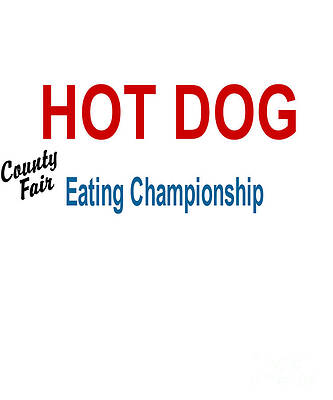 Wall Art - Digital Art - Hot Dog Eating Championship County Fair by Flippin Sweet Gear