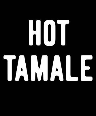 Wall Art - Digital Art - Hot Tamale by Flippin Sweet Gear