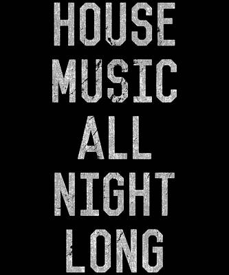 Wall Art - Digital Art - House Music All Night Long by Flippin Sweet Gear
