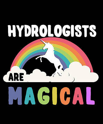 Wall Art - Digital Art - Hydrologists Are Magical by Flippin Sweet Gear