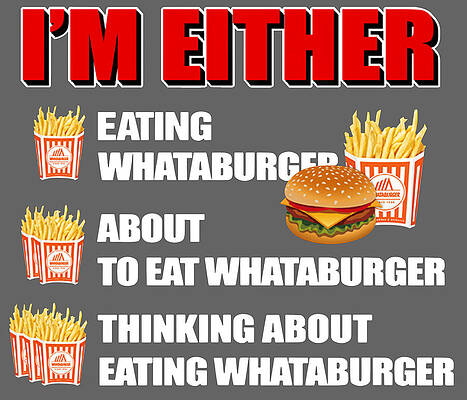 I Am Either Eating Whataburger About To Eat Whataburger Funny Cute Gift cut by Johan Gronberg
