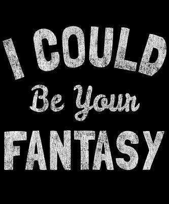Wall Art - Digital Art - I Could Be Your Fantasy by Flippin Sweet Gear