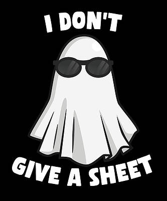 Wall Art - Digital Art - I Dont Give a Sheet Funny Halloween by Flippin Sweet Gear