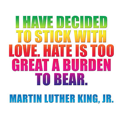 Wall Art - Drawing - I have decided to stick with love,  Martin Luther King Jr, spectrum PNG by Kathy Anselmo
