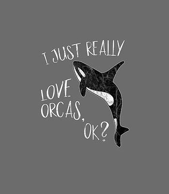 I Just Really Love Killer Whale Lover Premium Photography Day by Norrie5Skyla