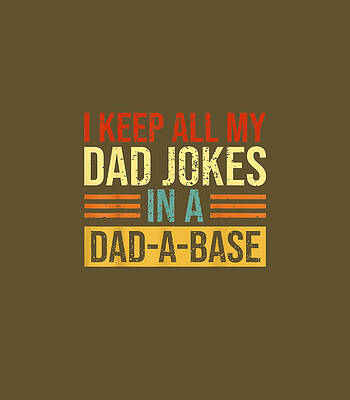  Digital Art - I Keep All My Dad Js In A DadABase by Mihanc Bonni
