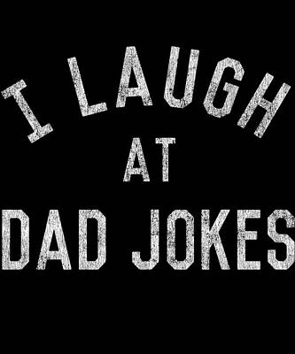 Wall Art - Digital Art - I Laugh At Dad Jokes Retro by Flippin Sweet Gear