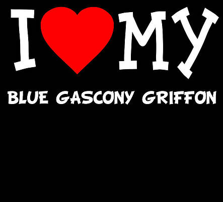 Wall Art - Digital Art - I Love My Blue Gascony Griffon Dog Breed by Flippin Sweet Gear