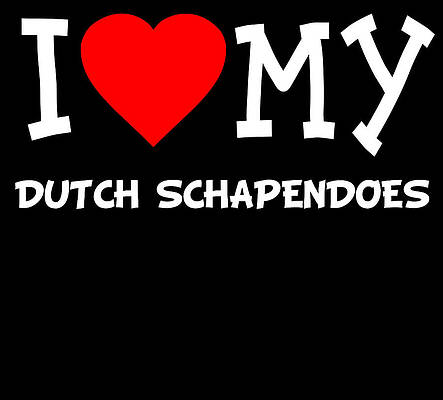 Wall Art - Digital Art - I Love My Dutch Schapendoes Dog Breed by Flippin Sweet Gear
