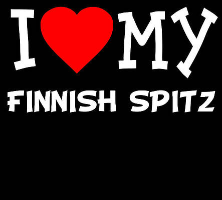 Wall Art - Digital Art - I Love My Finnish Spitz Dog Breed by Flippin Sweet Gear