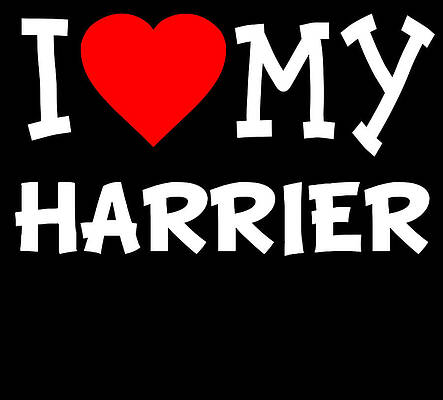 Wall Art - Digital Art - I Love My Harrier Dog Breed by Flippin Sweet Gear