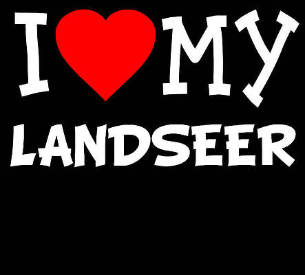Wall Art - Digital Art - I Love My Landseer Dog Breed by Flippin Sweet Gear