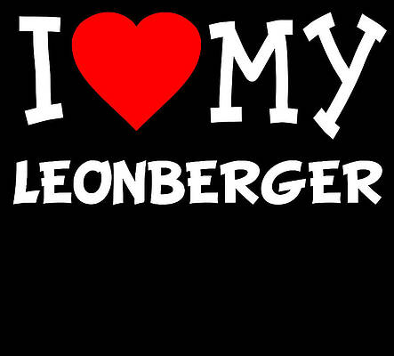 Wall Art - Digital Art - I Love My Leonberger Dog Breed by Flippin Sweet Gear